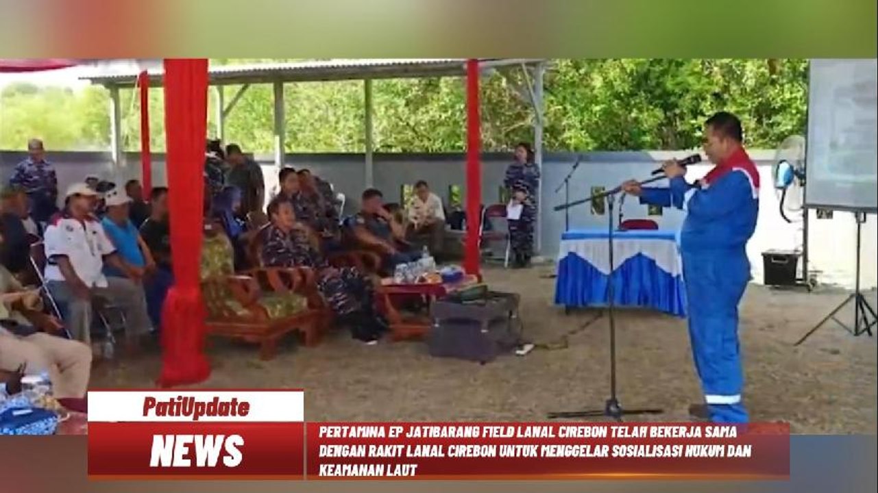 BERKERJASAMA DENGAN RAKIT LANAL CIREBON, PERTAMINA EP JATIBARANG FIELD LANAL CIREBON GELAR SOSIALISASI HUKUM DAN KEAMANAN LAUT