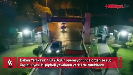 Bakan Yerlikaya duyurdu: 2 çeteye Kuyu-20 operasyonu