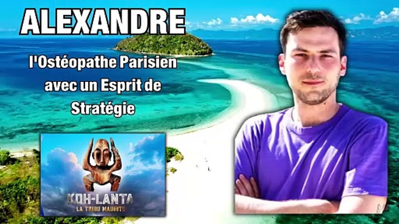 #kohlanta   Alexandre, l'Ostéopathe Parisien avec un Esprit de Stratégie #latribumaudite