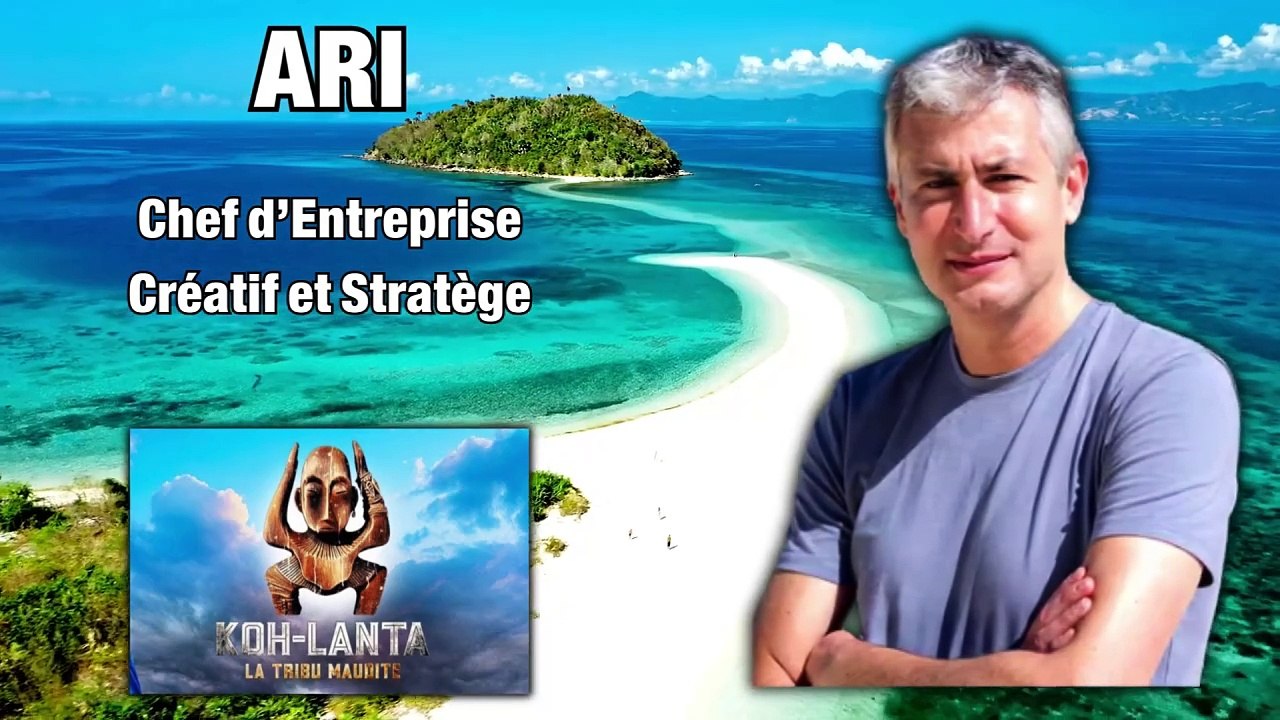 #kohlanta   Ari, Chef d’Entreprise Créatif et Stratège, Affronte  #kohlantalatribumaudite