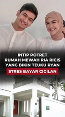 Intip Potret Rumah Mewah Ria Ricis yang Bikin Teuku Ryan Stres Bayar Cicilan