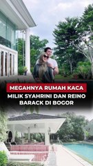 Mengintip Megahnya Rumah Kaca Milik Syahrini dan Reino Barack di Bogor