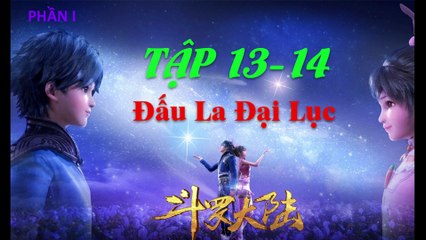 Đấu La Đại Lục (斗罗大陆1) - Phần 1- Tập 13-14 --- [Soud Land 2018 EP 13-14 ]