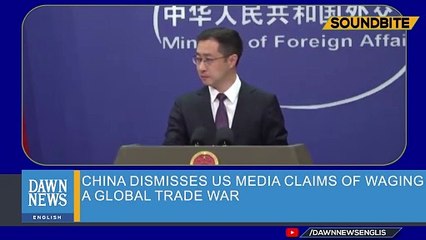 China Dismisses US Media Claims Of Waging A Global Trade War _ Dawn News English