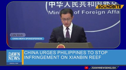 China Urges Philippines To Stop Infringement On Xianbin Reef _ Dawn News English