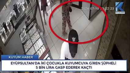 İstanbul Alibeyköy'de Bir Kişi Yanındaki İki Küçük Çocukla Kuyumcu Soydu