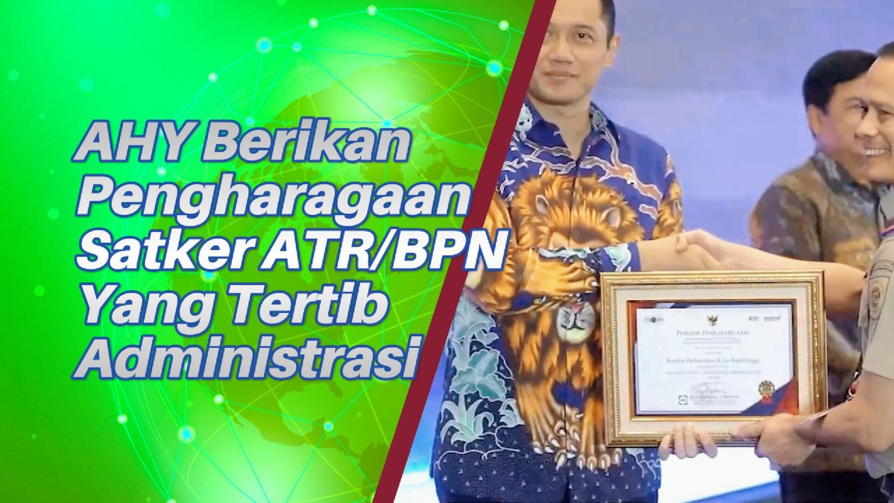 AHY Beri Penghargaan Ke Satker ATR BPN Yang Tertib Administrasi