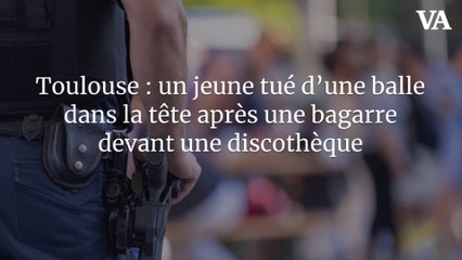 Toulouse : un jeune tué d’une balle dans la tête après une bagarre devant une discothèque
