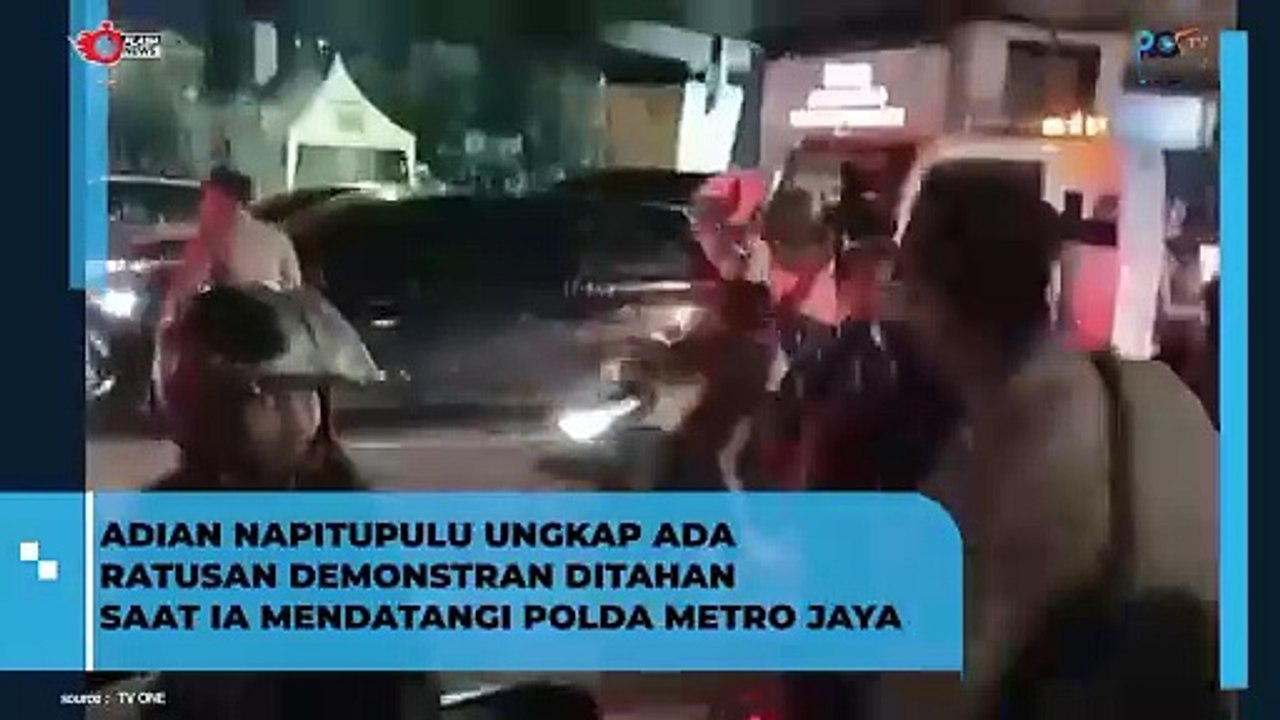 ADIAN NAPITUPULU UNGKAP ADA RATUSAN DEMONSTRAN DITAHAN SAAT IA MENDATANGI POLDA METRO JAYA
