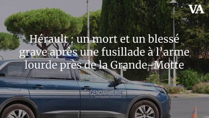 Hérault : un mort et un blessé grave après une fusillade à l’arme lourde près de la Grande-Motte