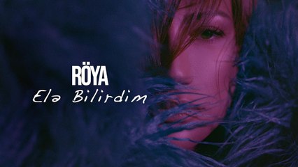 Röya - Elə Bilirdim (Klip)