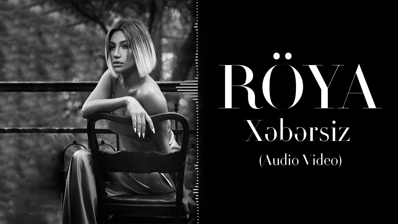 Röya - Xəbərsiz (Audio Video)