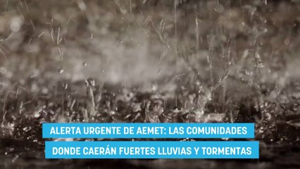 Alerta urgente de AEMET: las comunidades donde caerán fuertes lluvias y tormentas