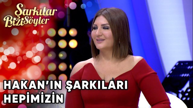 Hakan'ın Şarkıları Hepimizin | Şarkılar Bizi Söyler 23. Bölüm