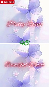 GOWNS vs WATCHES: Fashion Battle! #gowns #watches #fashion #subscribe