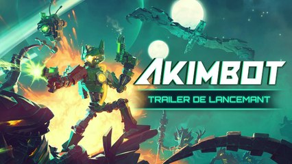 Akimbot - Trailer de lancement