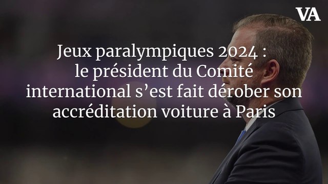 Jeux paralympiques 2024 : le président du Comité international s’est fait dérober son accréditation voiture à Paris