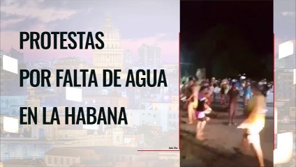 Protestas por falta de agua en La Habana