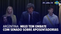 Milei enfrenta Senado argentino por aumento nas aposentadorias