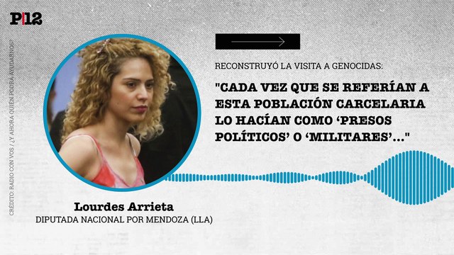 Arrieta reconstruyó la visita a genocidas: Se referían a ellos como 'presos políticos' o 'presos militares'...
