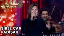 Padişah - @SibelCan | Şarkılar Bizi Söyler | Performans