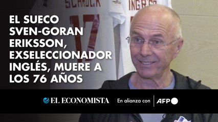 El sueco Sven-Goran Eriksson, exseleccionador inglés, muere a los 76 años