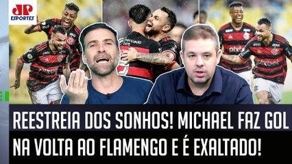 "O MICHAEL É FO**! E EU FALO: ele JÁ MOSTROU que..." RESSTREIA DOS SONHOS no Flamengo é ELOGIADA!