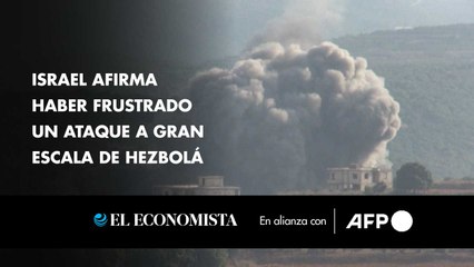 Israel afirma haber frustrado un ataque a gran escala de Hezbolá