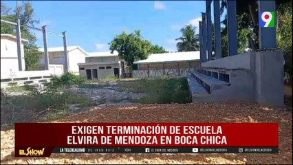 Exigen terminación de escuela Elvira de Mendoza en Boca Chica | El Show del Mediodía