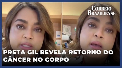 Preta Gil revela retorno do câncer em quatro lugares do corpo