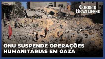ONU suspende operações humanitárias em Gaza