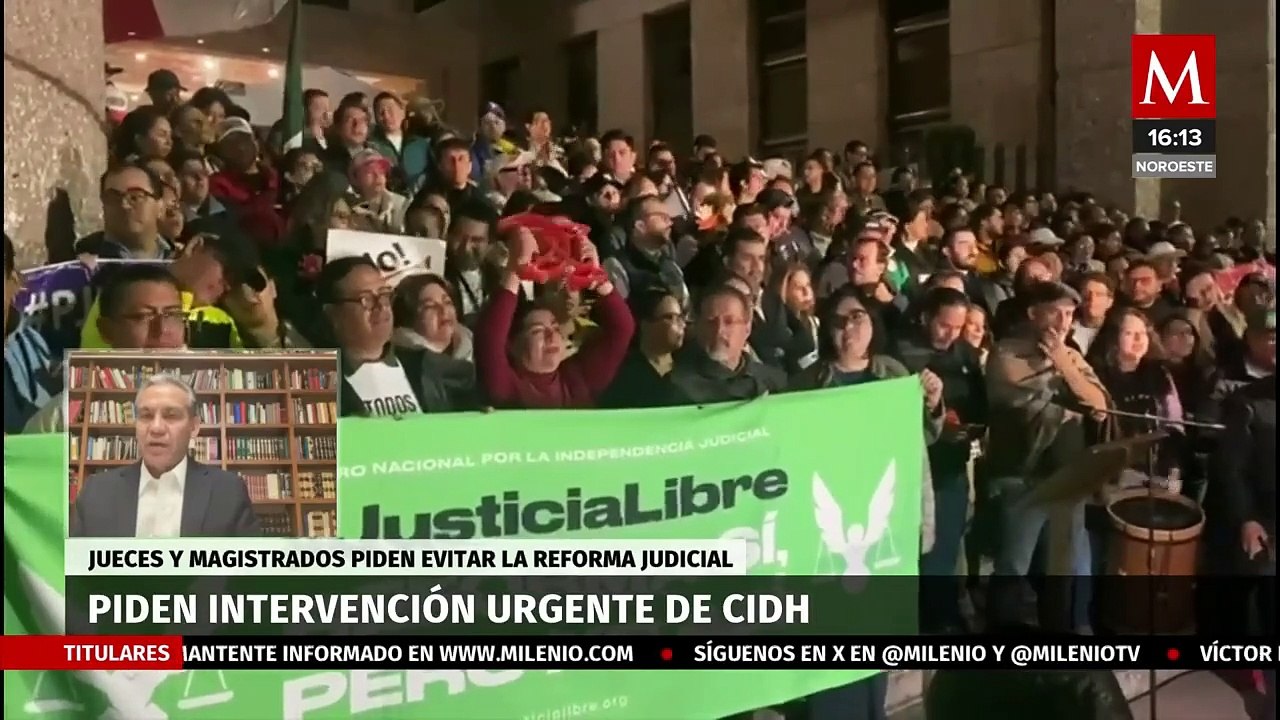 Jueces y magistrados piden la intervención de la CIDH para evitar la reforma Judicial