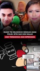 Suami TNI Selingkuh dengan Anak Polisi, Istri Sah Kini Malah Jadi Tersangka dan Dipenjara