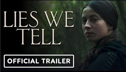 Lies We Tell | Official Trailer - Agnes O’Casey, David Wilmot, Chris Walley