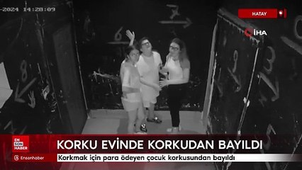Hatay'da korku evine giden çocuk bayıldı