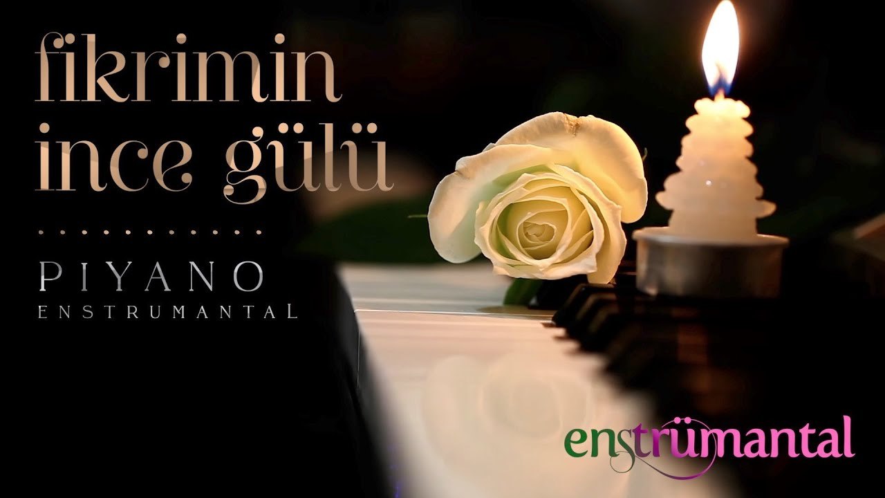 Fikrimin İnce Gülü ♫ Piyano Fon Müziği (Enstrümantal)