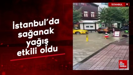 İstanbul’da sağanak yağış etkili oldu