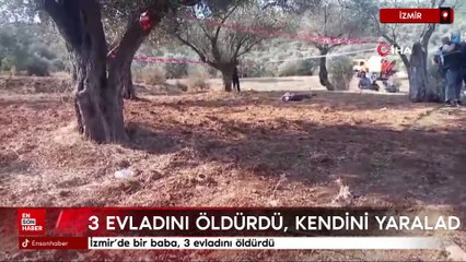 İzmir'de bir baba, 3 evladını öldürdü