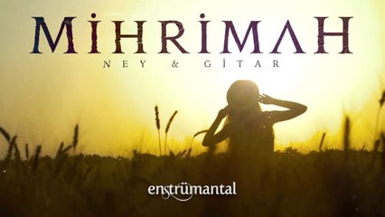 Mihrimah (Enstrümantal) ♫ Duygusal Ney [Orjinal Versiyon]