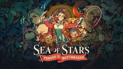 Sea of Stars - Throes of the Watchmaker ~ Tráiler del Anuncio
