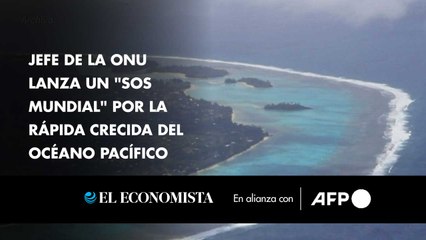 Jefe de la ONU lanza un "SOS mundial" por la rápida crecida del océano Pacífico