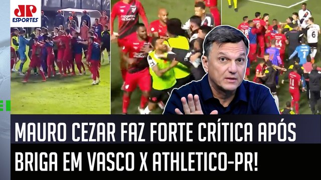 É UM ABSURDO! ESSAS IMAGENS SÃO BIZARRAS! A CBF... Mauro Cezar CRITICA BRIGA em Vasco x Athletico