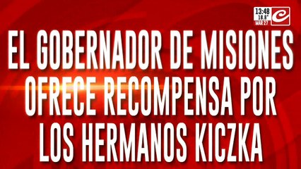 El gobernador de Misiones ofrece recompensa por los hermanos Kiczka