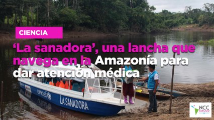 ‘La sanadora’, una lancha que navega en la Amazonía para dar atención médica