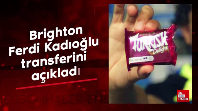 Brighton, Ferdi Kadıoğlu transferini açıkladı