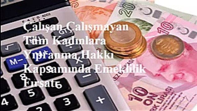 Çalışan Çalışmayan Tüm Kadınlara Yıpranma Hakkı Kapsamında Emeklilik Fırsatı