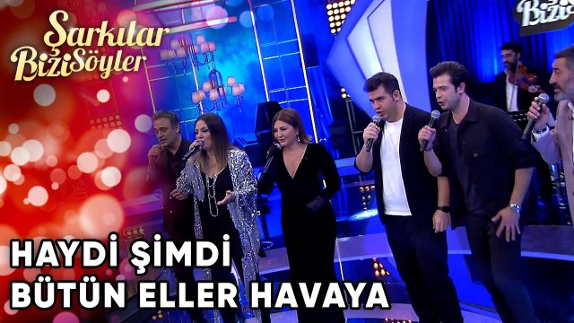 Haydi Şimdi Bütün Eller Havaya | Şarkılar Bizi Söyler | Performans