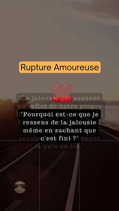 Comment surmonter la Rupture Amoureuse - Pourquoi est-ce que je ressens de la jalousie même en sachant que c'est fini