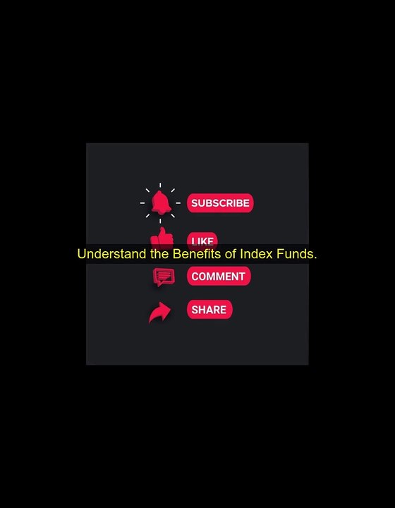 Understand the Benefits of Index Funds