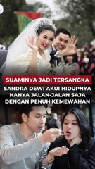 Suaminya jadi tersangka, Sandra Dewi Akui hidupnya hanya jalan-jalan saja dengan penuh kemewahan